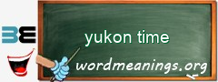 WordMeaning blackboard for yukon time